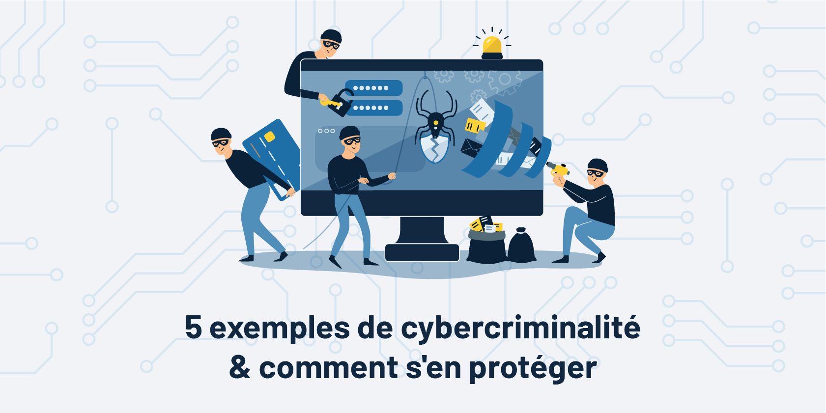 5 exemples de cybercriminalité & comment s'en protéger