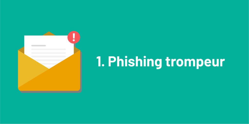 Le type d'hameçonnage le plus fréquent : le phishing trompeur